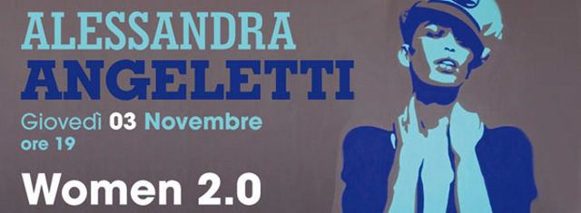 'Women 2.0' di Alessandra Angeletti