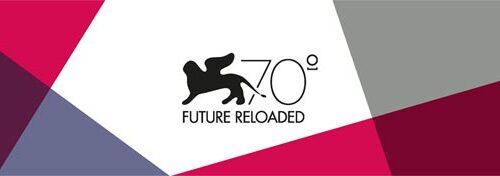 70 Registi per Venezia 70, è Future Reloaded