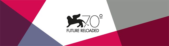 70 Registi per Venezia 70, è Future Reloaded