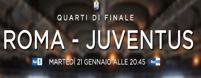 Roma vs Juventus: quarto di finale di Coppa Italia 2013-2014 su Rai1 e Rai Hd