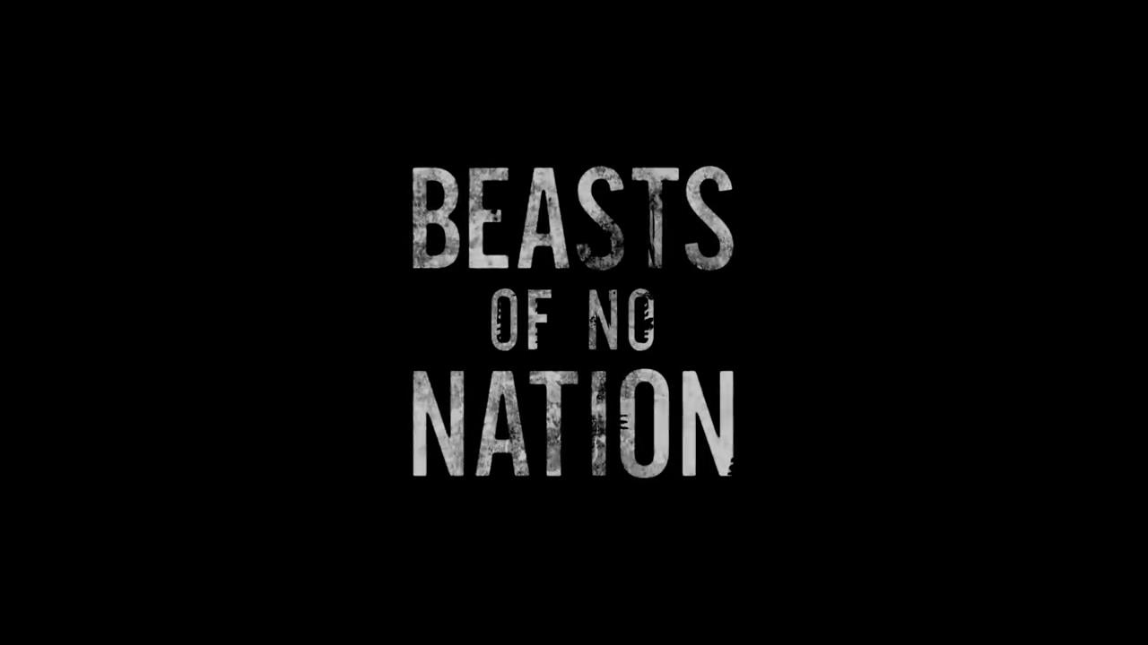 Beasts of No Nation - Trailer