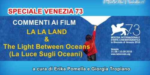 Venezia 73, i nostri commenti a La La Land e The Light Between Oceans