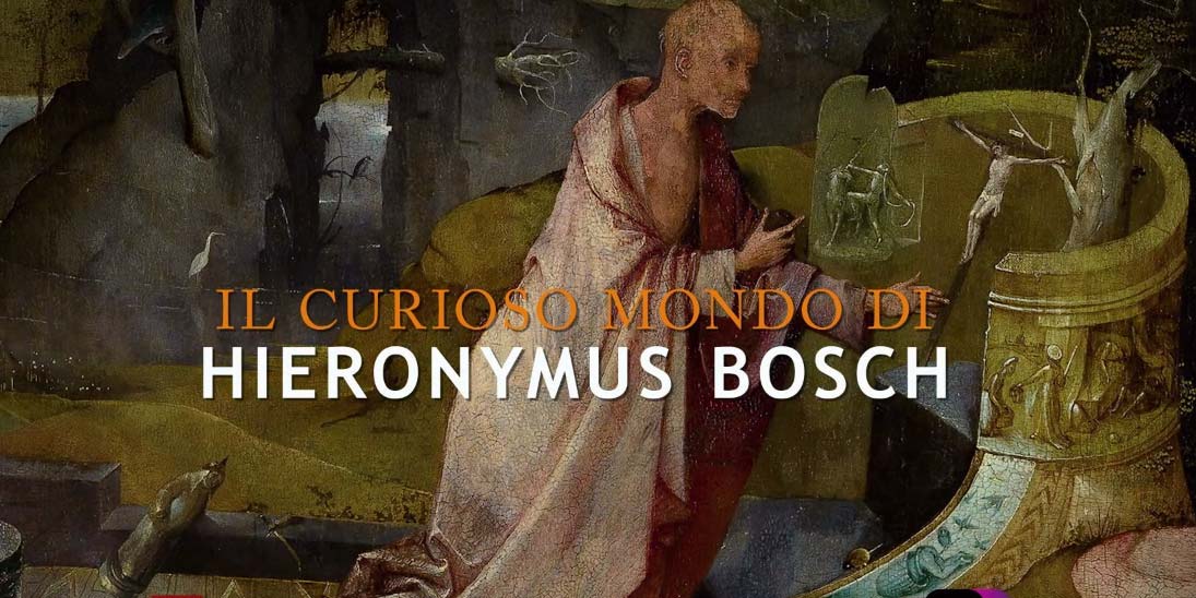 Il curioso mondo di Hieronymus Bosch