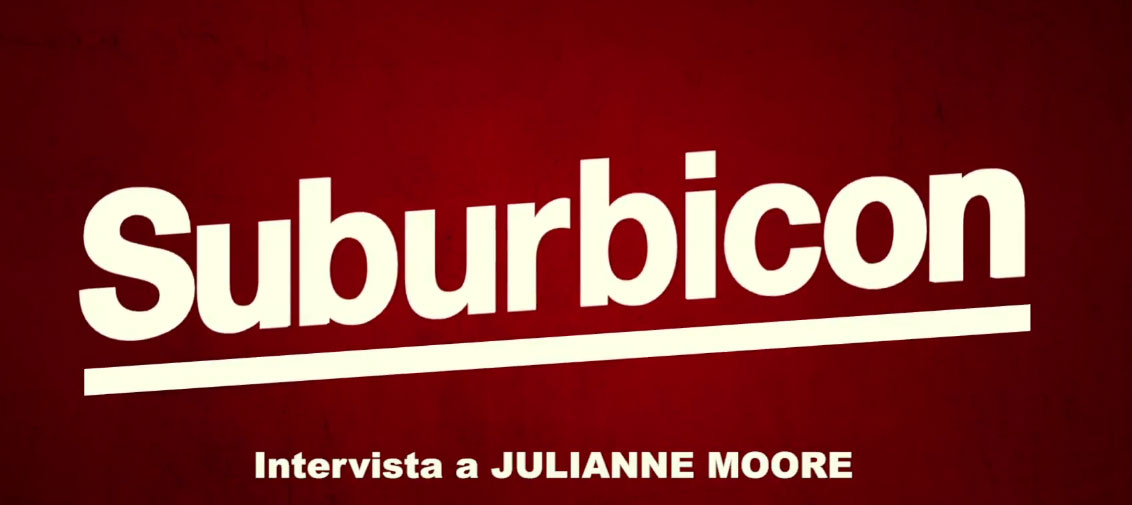 Suburbicon - Intervista a Julianne Moore