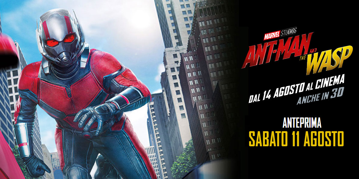 Ant Man and The Wasp in Anteprima con regali sabato 11 agosto