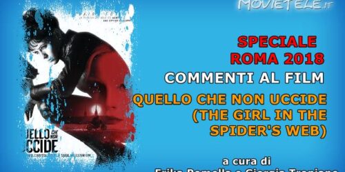 The Girl in the Spider's Web, Video Recensione da Roma 2018