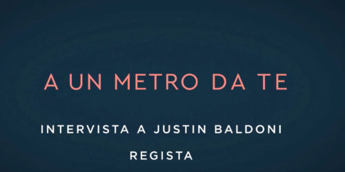 A un Metro da Te, Intervista al regista Justin Baldoni
