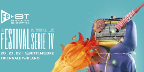 FeST – Il Festival delle Serie Tv in programma a Milano dal 20 al 22 settembre