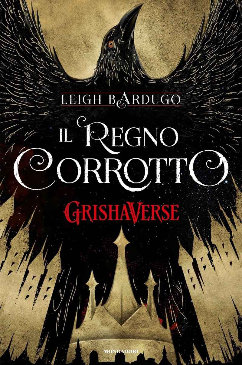 Sei di Corvi/ Il Regno Corrotto di Leigh Bardug