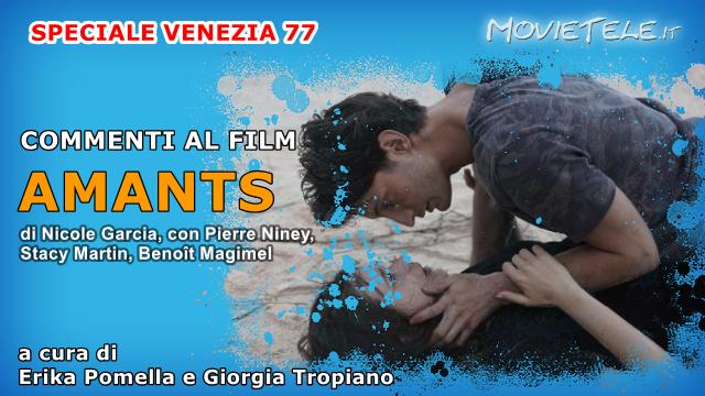 Amants (Lovers), Commenti al film di Nicole Garcia da Venezia77