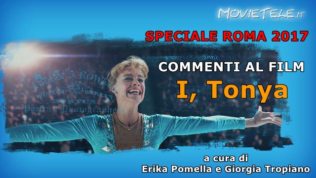 I, Tonya - Recensione Video da Roma 2017