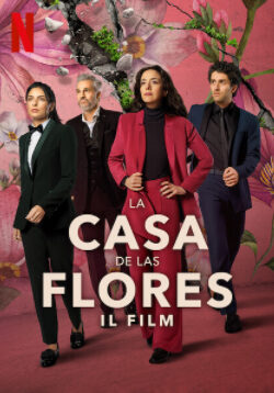 locandina La Casa de las Flores – Il Film