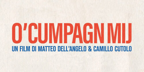 Trailer O’Cumpagn Mij di Matteo Dell’Angelo e Camillo Cutolo