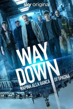 locandina Way Down – Rapina alla banca di Spagna