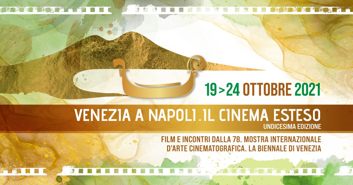 Venezia a Napoli. Il cinema esteso 11a edizione 2021