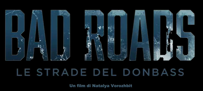 Trailer Bad Roads - Le strade del Donbass di Natalya Vorozhbit