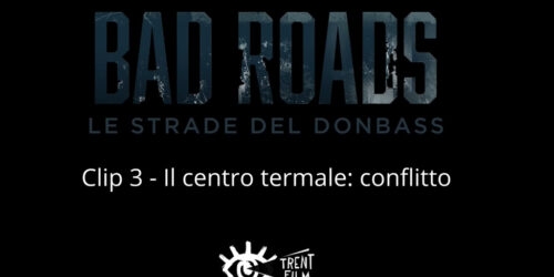 Il centro termale: conflitto, Clip dal film Bad Roads – Le strade del Donbass