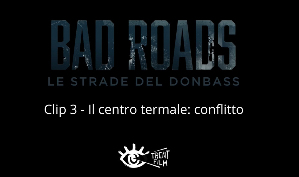 Il centro termale: conflitto, Clip dal film Bad Roads - Le strade del Donbass