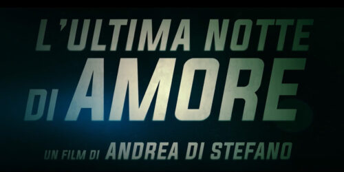 L’ultima Notte di Amore, trailer film di Andrea Di Stefano