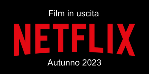 Netflix, i film in uscita in Autunno 2023