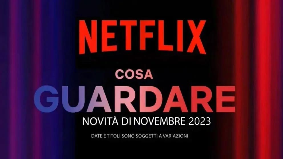 Netflix, highlights uscite Novembre 2023