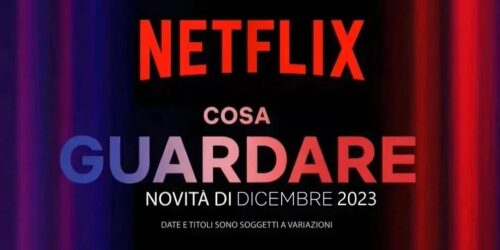 Netflix, le uscite di Dicembre 2023